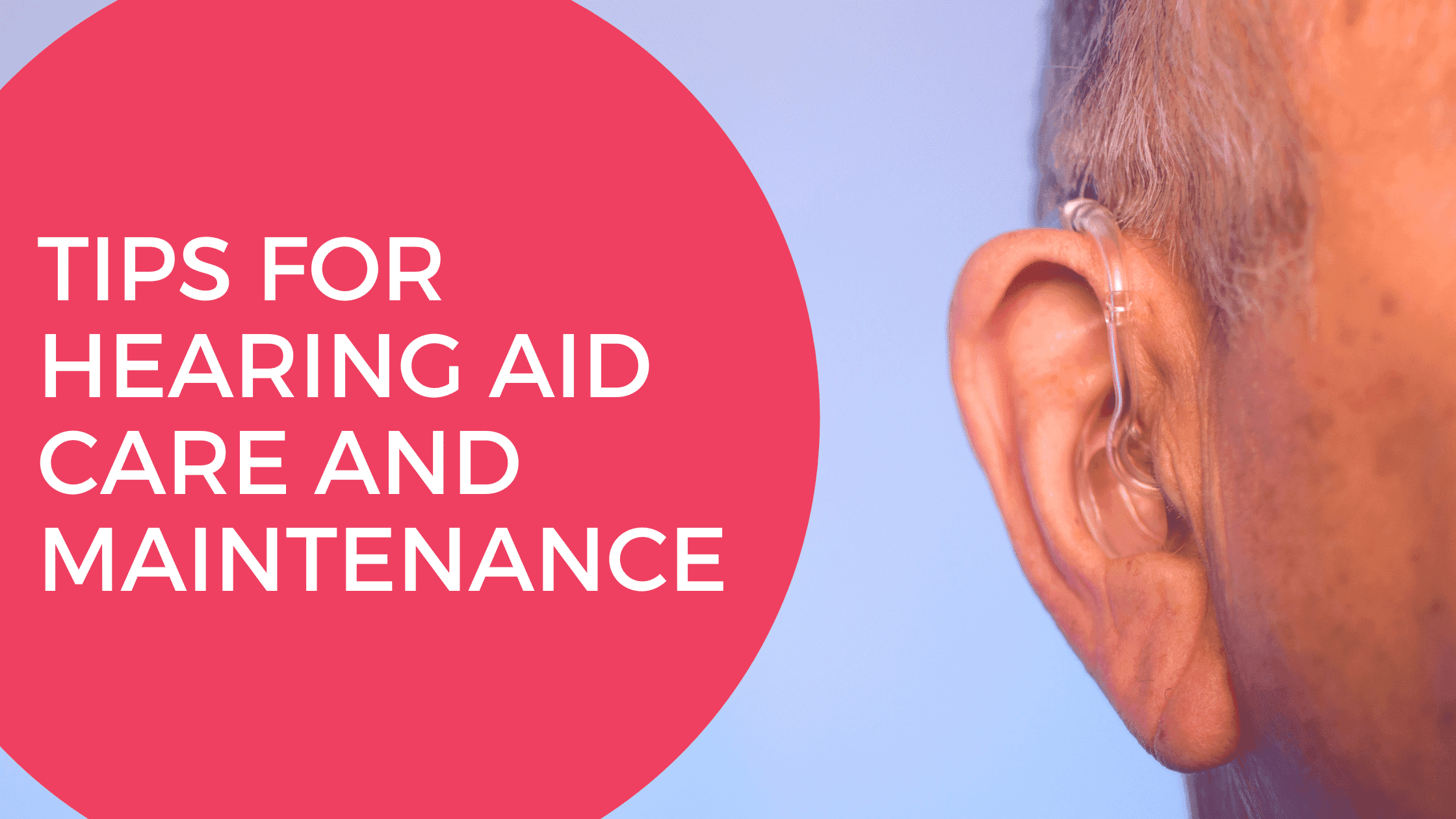 Tips for Hearing Aid Care and Maintenance